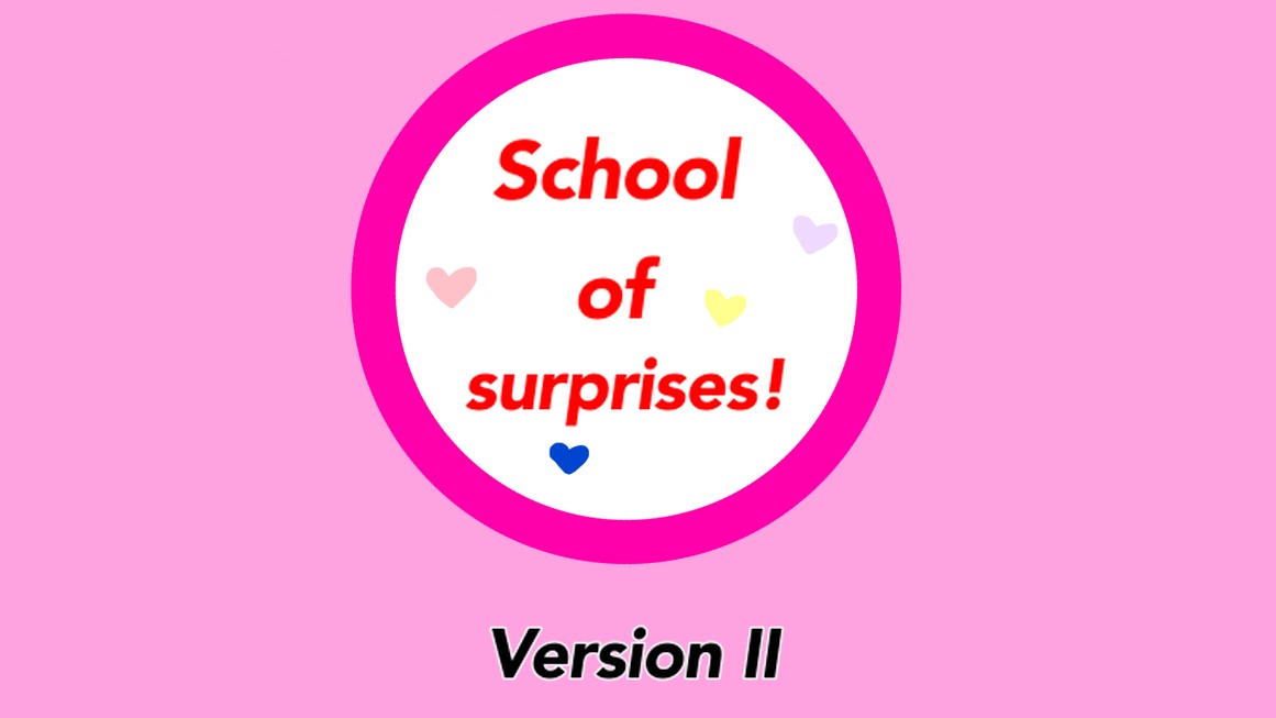 School of surprises! Version II